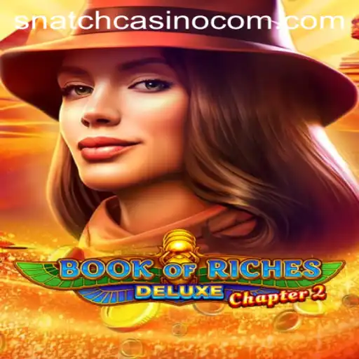 Exploring Book of Riches Deluxe Chapter 2: A Captivating Journey at Snatch Casino