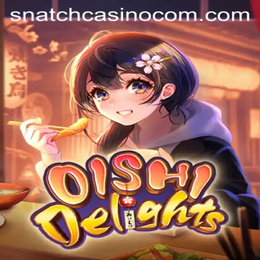 Exploring the Thrills of OishiDelights and Snatch Casino